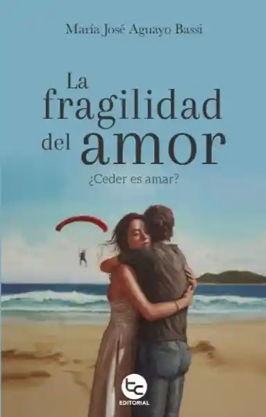 La Fragilidad Del Amor - Aguayo Bassi María José