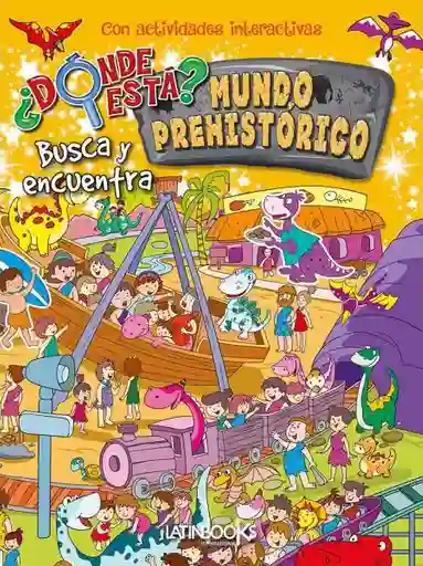 Mundo Prehistorico ¿donde Esta? Busca y Encuentra