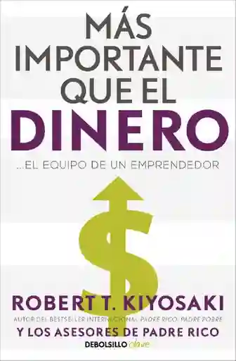 Más Importante Qué el Dinero - Kiyosaki Robert T.