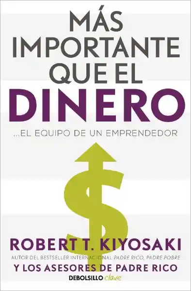 Más Importante Qué el Dinero - Kiyosaki Robert T.