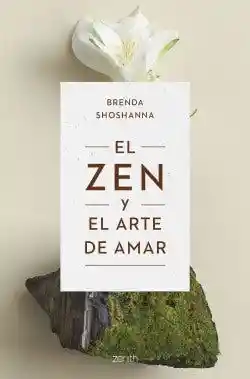 El Zen y el Arte de Amar - Shoshanna Brenda