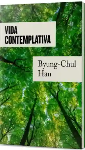 Vida Contemplativa - Han Byung - Chul