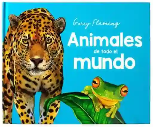 Animales de Todo el Mundo - Fleming Garry