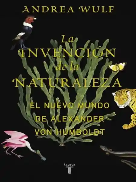 La Invención de la Naturaleza - Wulf Andrea