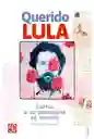 Querido Lula. Cartas A Un Presidente En Prisión