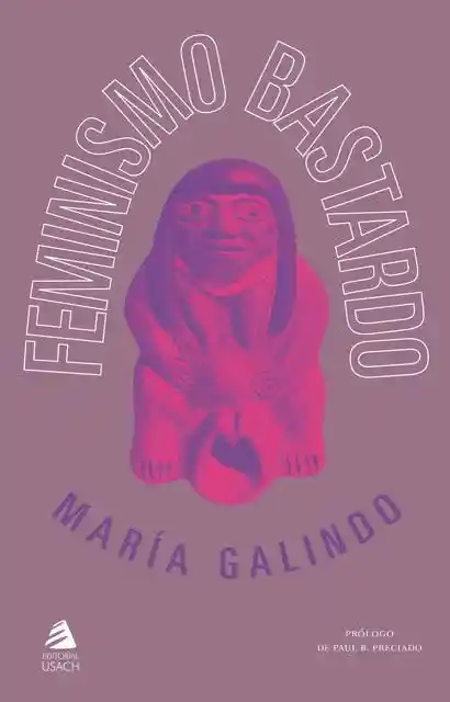 Feminismo Bastardo - Galindo María