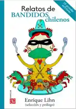Relatos de Bandidos Chilenos. Antologia