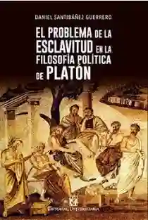 El Problema de la Esclavitud en la Filosofia Politica de Platon