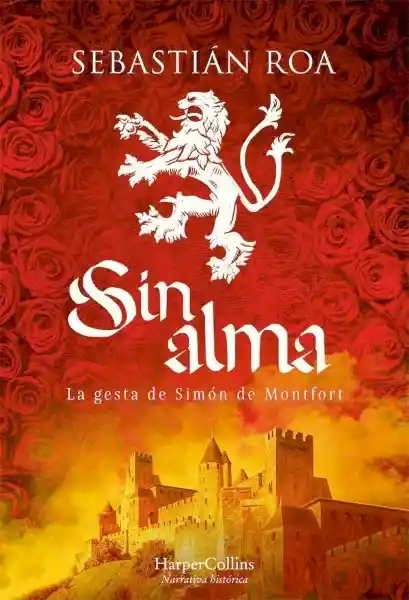 Sin Alma. La Gesta de Simon de Montfort - Sebastián Roa