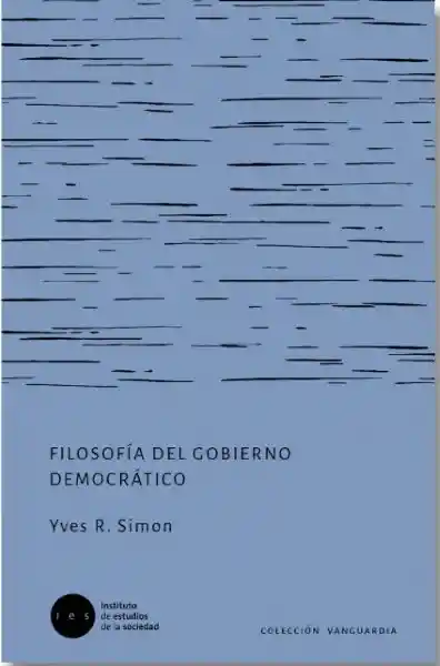 Filosofía Del Gobierno Democratico - Simón Yves R.