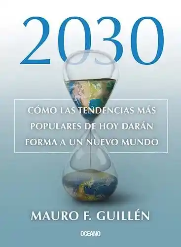 2030: Cómo Las Tendencias Más Populares De Hoy Darán Forma A Un Nuevo Mundo