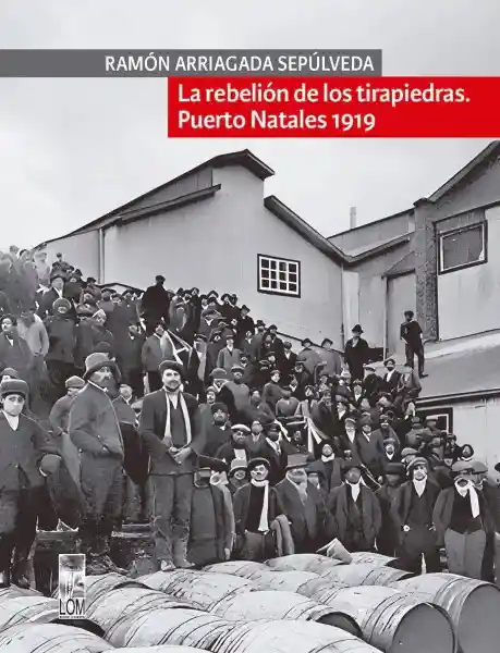 La Rebelión de Los Tirapiedras - Arriagada Sepulveda Ramón