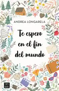 Te Espero en el Fin Del Mundo - Longarella Andrea