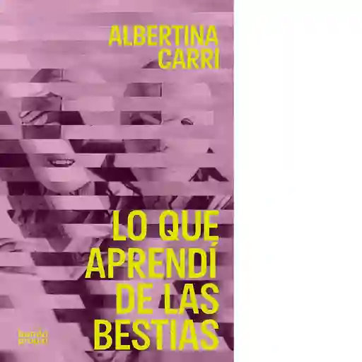 Lo Que Aprendí de Las Bestias - Carri Albertina