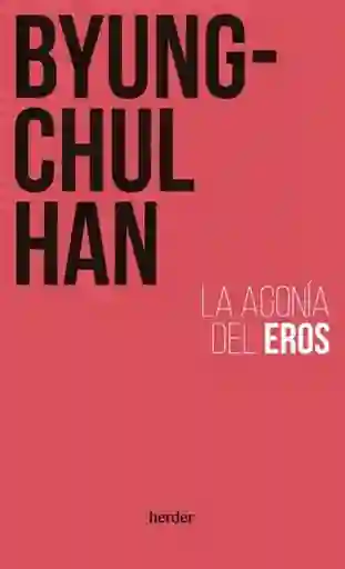 La Agonia Del Eros - Han Byung-Chul