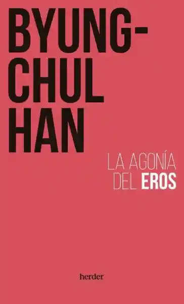 La Agonia Del Eros - Han Byung-Chul