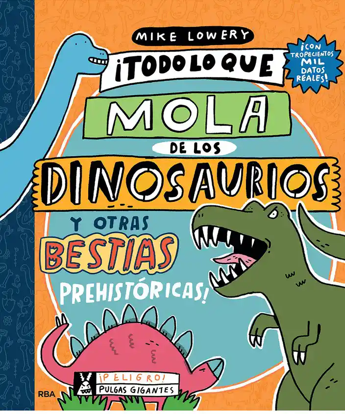 Todo lo Que Mola de Los Dinosaurios Otras Bestias Prehistóricas