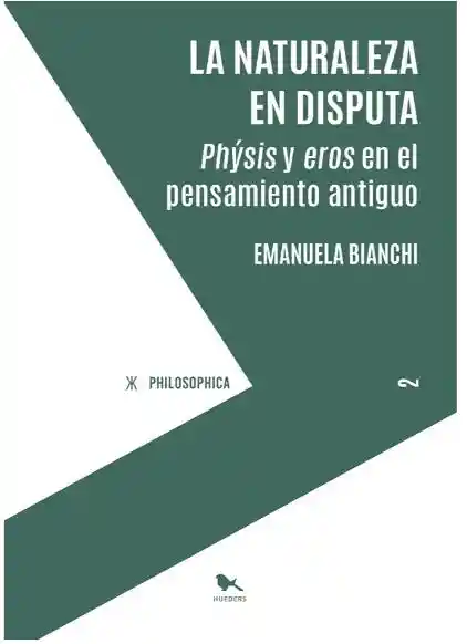 La Naturaleza en Disputa. Physis y Eros - Bianchi Emanuela