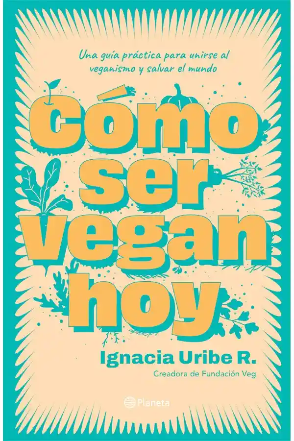 Como Ser Vegan Hoy