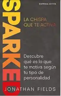 Sparked. La Chispa Que te Activa