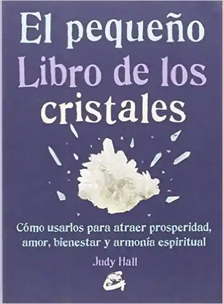 El Pequeño Libro de Los Cristales - Judy Hall