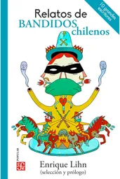 Relatos De Bandidos Chilenos. Antología