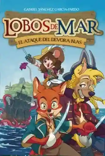 El Ataque Del Devora-Islas (Lobos de Mar #1)
