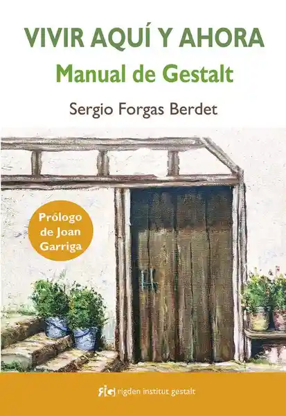 Vivir Aquí y Ahora Manual de Gestalt - Forgas Sergio