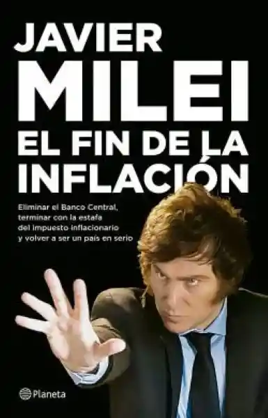 El Fin de la Inflación - Milei Javier