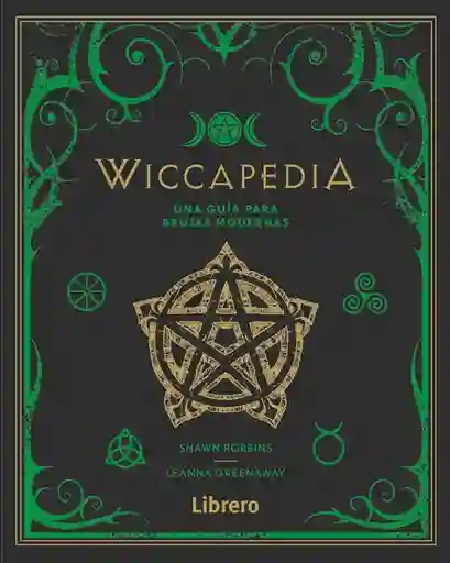 Wiccapedia. Una Guía Para Brujas Modernas