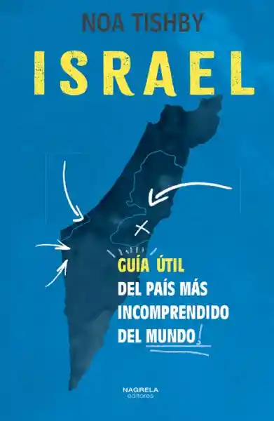 Israel Guia Util Del País Más Incomprendido Del Mundo