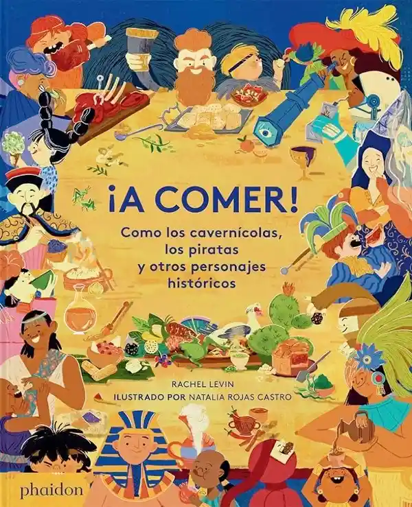 A Comer! Como Los Cavernícolas, Los Piratas Y Otros Personajes Históricos