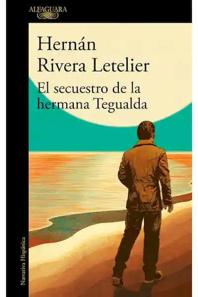 El Secuestro de la Hermana Tagualda - Hernán Rivera Letelier