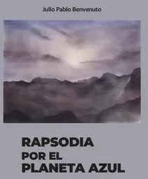 Rapsodia Por el Planeta Azul - Benvenuto Juan Pablo