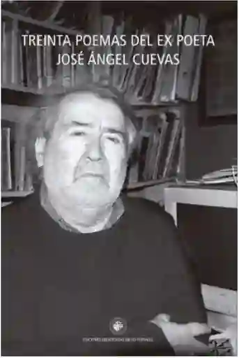 Treinta Poemas Del Expoeta Jose Angel Cuevas