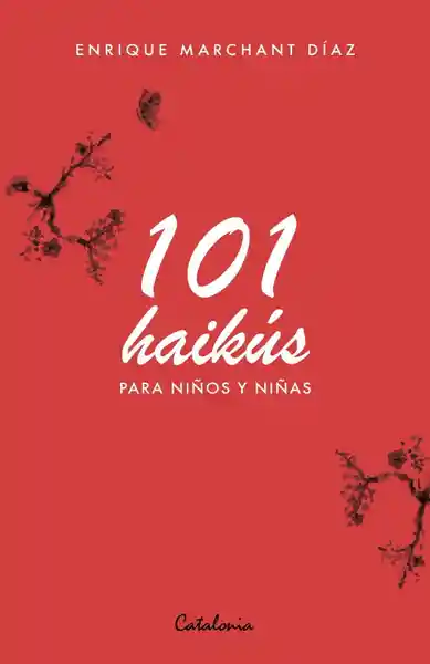 101 Haikus Para Niños y Niñas - Marchant Díaz Enrique