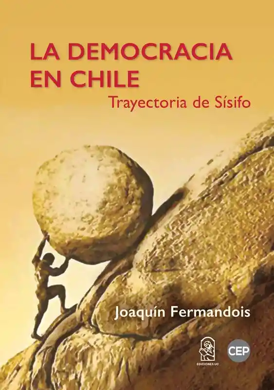 La Democracia en Chile. Trayectoria de Sísifo