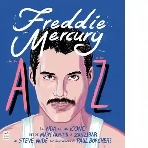 Freddie Mercury de la a A la Z - Wide Steve