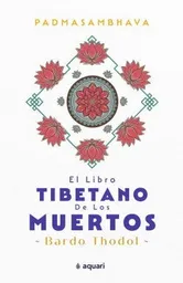 El Libro Tibetano de Los Muertos - Padmasambhava