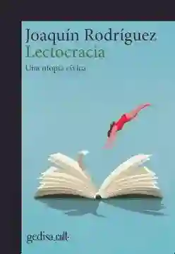 Lectocracia. Una Utopía Cívica - Rodriguez Joaquin