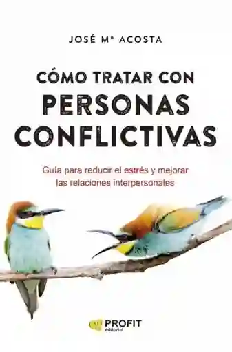 Como Tratar Con Personas Conflictivas - Acosta José María