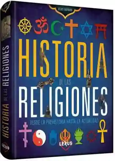 Historia de Las Religiones Atlas Ilustra - Lexus Editores