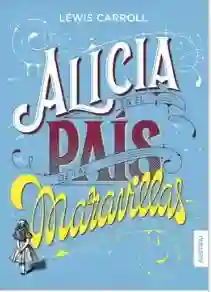 Alicia en el Pais de Las Maravillas