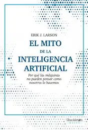 El Mito de la Inteligencia Artificial - Larson Erick