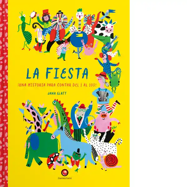 Fiesta la. ¡Una Historia Para Contar Del 1 al 100!