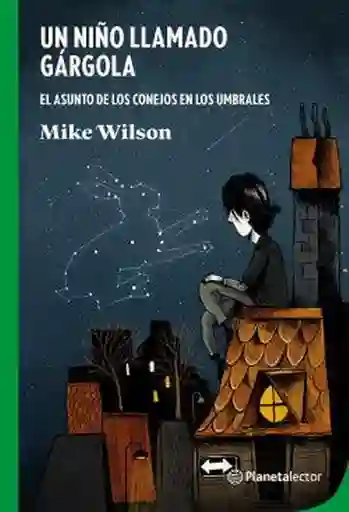 Un Niño Llamado Gárgola - Wilson Mike