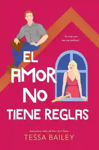 El Amor no Tiene Reglas - Bailey Tessa