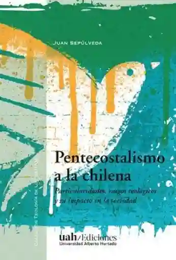 Pentecostalismo a la Chile - Sepulveda Juan