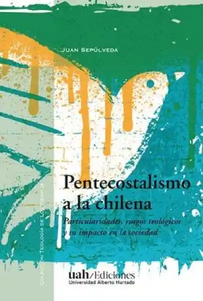 Pentecostalismo a la Chile - Sepulveda Juan