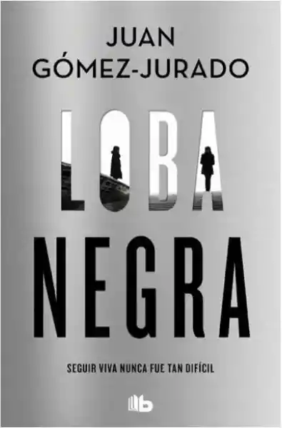 Loba Negra (Antonia Scott #2) - Gómez Jurado Juan